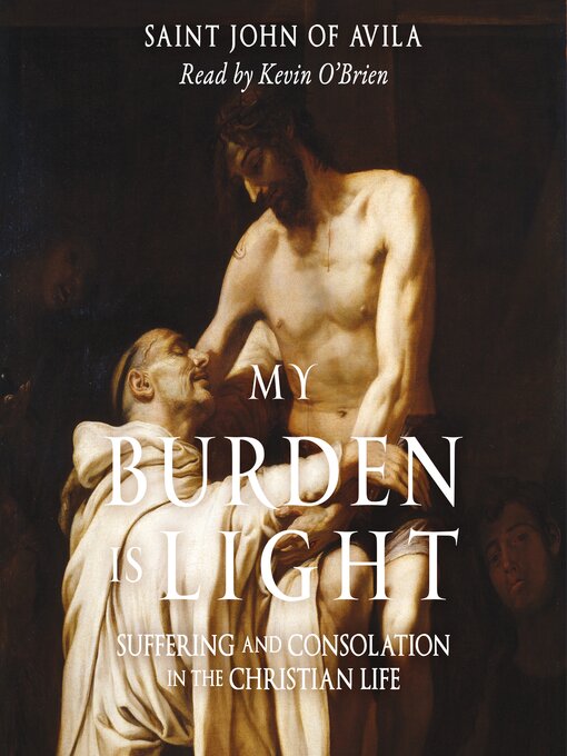 Title details for My Burden Is Light by Saint John of Avila - Available